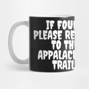 If found please return to the Appalachian trail - funny horror Mug